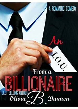 An I.O.U. from a Billionaire by Olivia B. Dannon