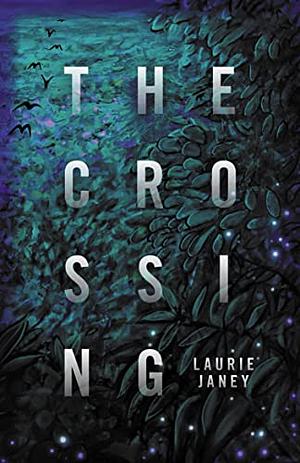 The Crossing by Laurie Janey