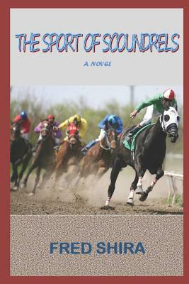 The Sport of Scoundrels by Fred Shira
