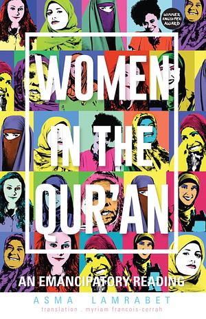 Women in the Qurʼan : an emancipatory reading by Myriam Francois-Cerrah, Asma Lamrabet