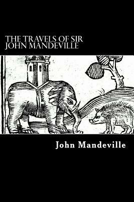 The Travels of Sir John Mandeville by John Mandeville