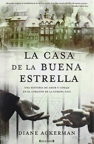 La casa de la buena estrella by Diane Ackerman