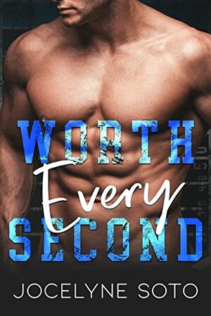 Worth Every Second by Jocelyne Soto