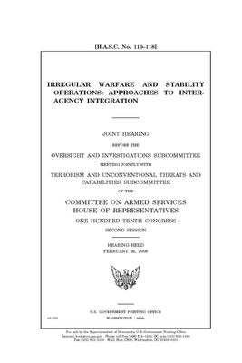 Irregular warfare and stability operations: approaches to interagency integration by Committee on Armed Services (house), United States House of Representatives, United State Congress