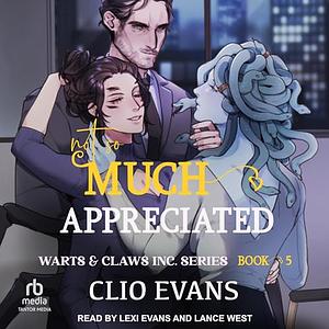 Not So Much Appreciated by Clio Evans