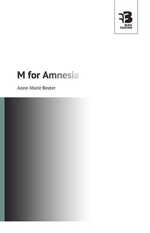 M for Amnesia by Anne-Marie Reuter