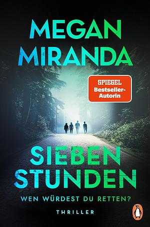 Sieben Stunden: Wen würdest du retten? by Megan Miranda