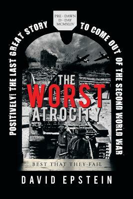 The Worst Atrocity: Best That They Fail by David Epstein