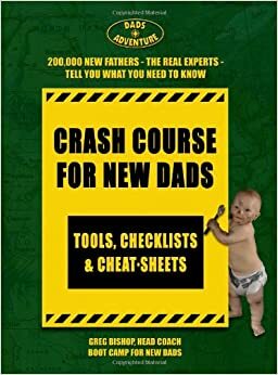 Crash Course for New Dads by Greg Bishop