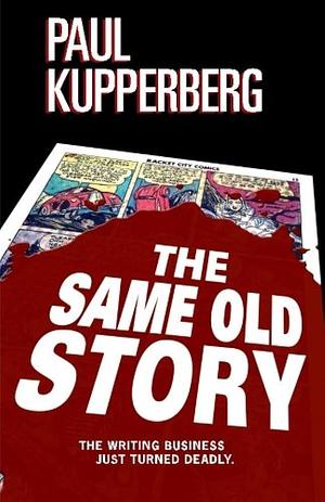 The Same Old Story by Paul Kupperberg