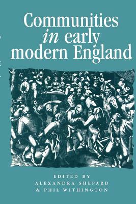 Communities in Early Modern England: Networks, Place, Rhetoric by 