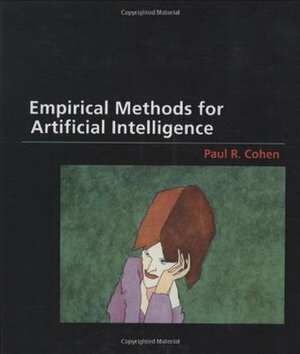 Empirical Methods for Artificial Intelligence by Paul R. Cohen