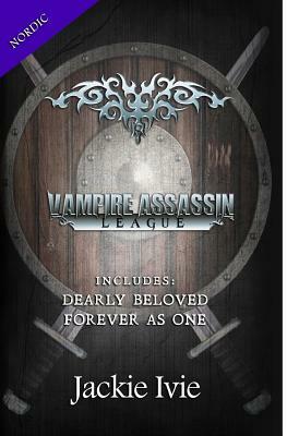 Vampire Assassin League, Nordic: Dearly Beloved & Forever As One by Jackie Ivie