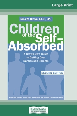 Children of the Self-Absorbed: 2nd Edition (16pt Large Print Edition) by Nina W. Brown