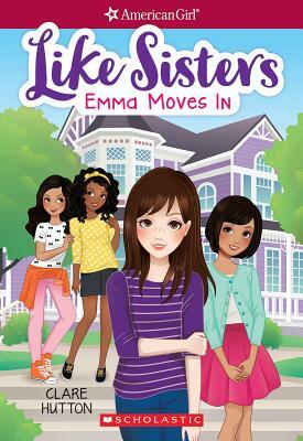Emma Moves in (American Girl: Like Sisters #1), Volume 1 by Clare Hutton