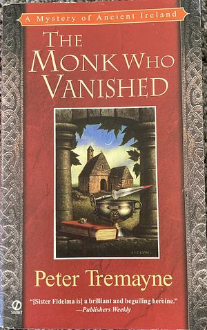 The Monk Who Vanished by Peter Tremayne