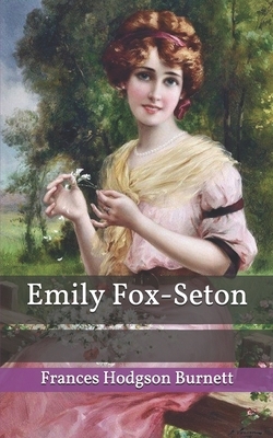 Emily Fox-Seton by Frances Hodgson Burnett