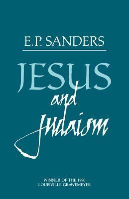 Jesus and Judaism by E.P. Sanders