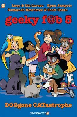 Geeky Fab 5 Vol. 3: DOGgone CATastrophe by Ryan Jampole, Lucy Lareau, Liz Lareau