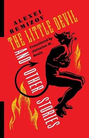 The Little Devil and Other Stories by Aleksei Remizov, Antonina W. Bouis