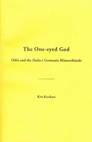 The One-eyed God: Odin and the (Indo-) Germanic Männerbünde by Kris Kershaw, Priscilla K. Kershaw