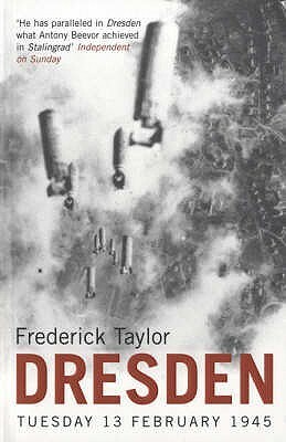 Dresden: Tuesday, 13 February, 1945 by Frederick Taylor