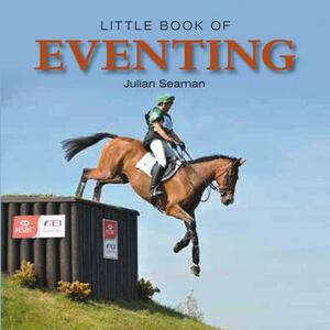 Little Book of Eventing by Julian Seaman