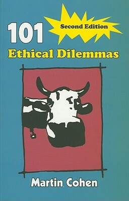 101 Ethical Dilemmas by Martin Cohen