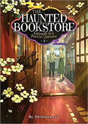 The Haunted Bookstore - Gateway to a Parallel Universe (Light Novel) Vol. 4: Memories of a Spring Breeze and the Fox Mask's Wish by Shinobumaru