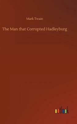 The Man That Corrupted Hadleyburg by Mark Twain