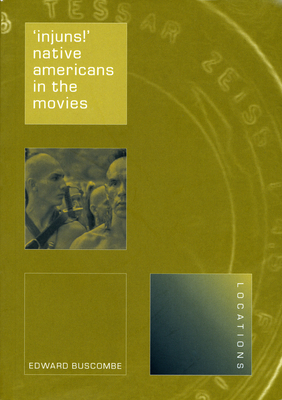 'injuns!': Native Americans in the Movies by Edward Buscombe