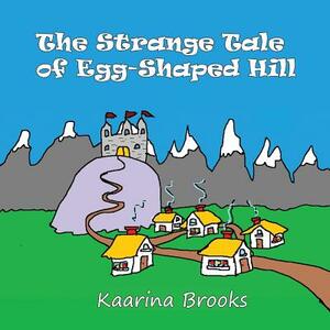 Strange Tale of Egg-shaped Hill by Kaarina Brooks