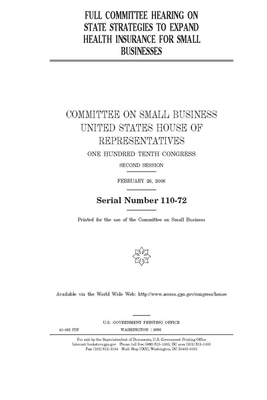 Full committee hearing on state strategies to expand health insurance for small businesses by United States House of Representatives, Committee on Small Business (house), United State Congress