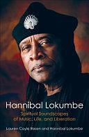 Hannibal Lokumbe: Spiritual Soundscapes of Music, Life, and Liberation by Lauren Coyle Rosen, Hannibal Lokumbe