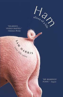 Ham: Slices of a Life: True-Life Tales by Sam Harris