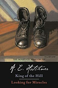 The Boyhood Memoirs of A. E. Hotchner: King of the Hill and Looking for Miracles by A.E. Hotchner