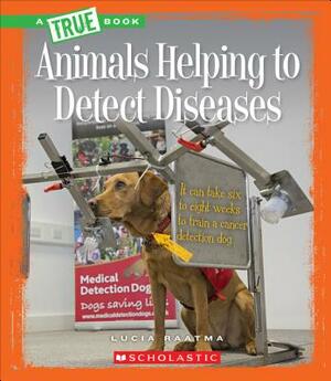 Animals Helping to Detect Diseases (a True Book: Animal Helpers) by Susan H. Gray