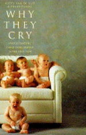 Why They Cry: Understanding Child Development in the First Year by Hetty van de Rijt, Frans X. Plooij