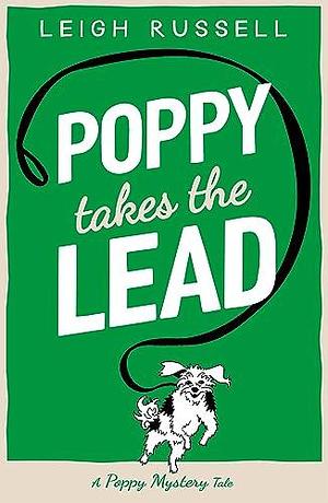 Poppy Takes the Lead: page-turning cosy crime, with a bite! by Leigh Russell, Leigh Russell