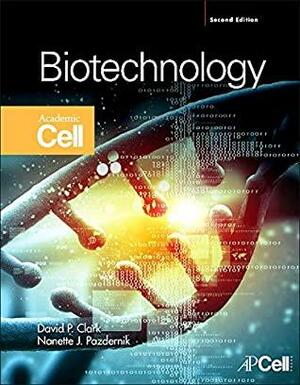 Biotechnology by David P. Clark, Nanette J Pazdernik