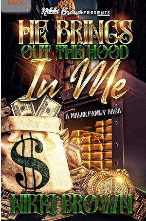 He Brings Out The Hood In Me by Nikki Brown