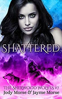 Shattered by Jayme Morse, Jody Morse