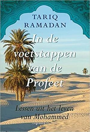 In de voetstappen van de profeet: lessen uit het leven van Mohammed by Tariq Ramadan