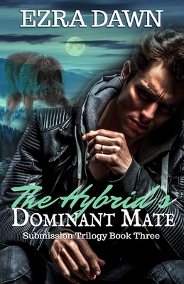 The Hybrid's Dominant Mate by Ezra Dawn