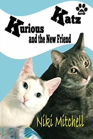 Kurious Katz and the New Friend by Elizabeth Roberts, Niki Mitchell