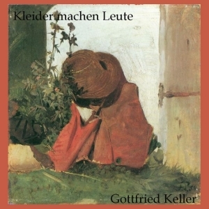 Kleider machen Leute by Gottfried Keller