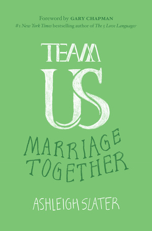 Team Us: Marriage Together by Ashleigh Slater