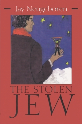 The Stolen Jew by Jay Neugeboren