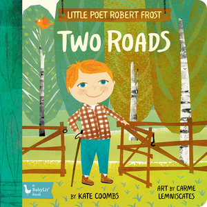 Little Poet Robert Frost: Two Roads by Kate Coombs