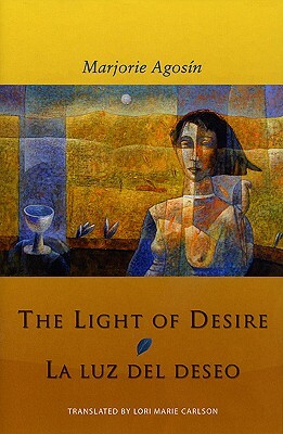 The Light of Desire/La Luz del Deseo by Marjorie Agosín